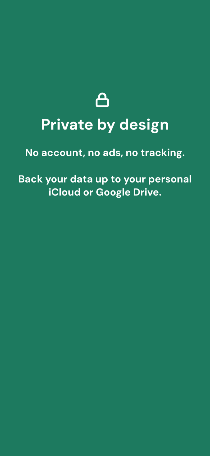 Private by design: no account, no ads, no tracking